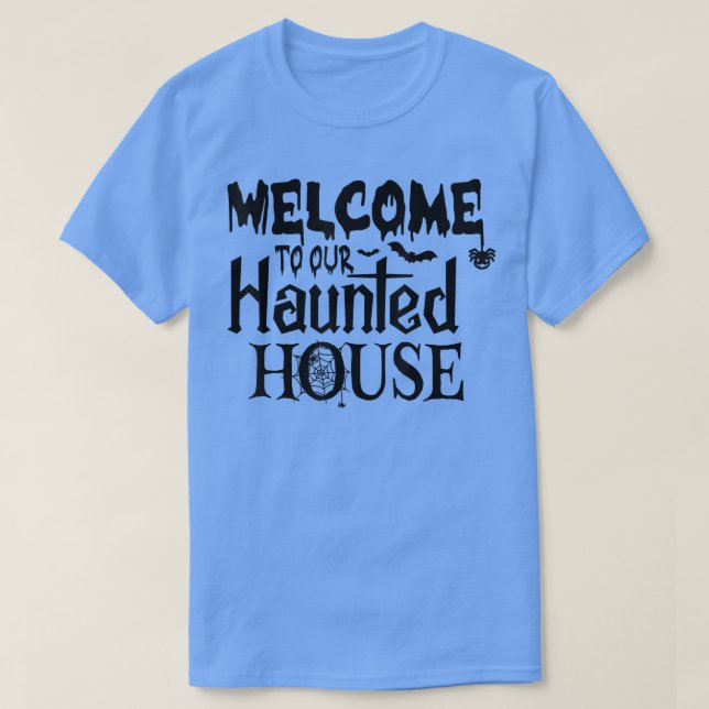 Welcome To Our Haunted House T-Shirt (Design Front)