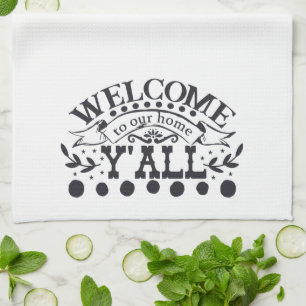 Welcome to Our Home Yall Farmhouse Cute Tea Towel