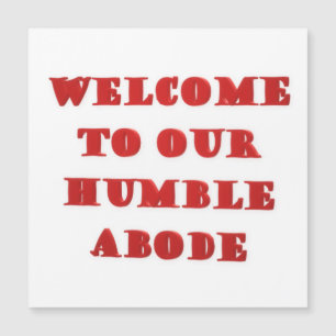 Welcome To Our Humble Abode poster picture print