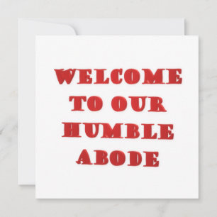 Welcome To Our Humble Abode poster picture print Card