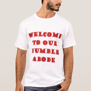 Welcome To Our Humble Abode poster picture print   T-Shirt