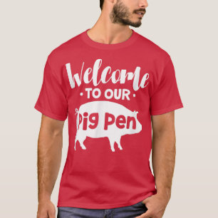 Welcome To Our Pig Pen Pig Piglet Pig Owner Pig Lo T-Shirt