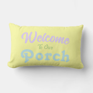 Welcome To Our Porch / Always / Easter / Lumbar Cushion