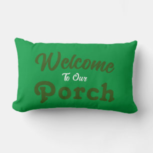 Welcome To Our Porch / Always / Green / Lumbar Cushion