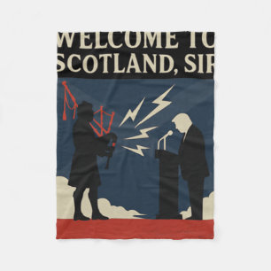 Welcome To Scotland Sir – Trump Gpipe Speech Fail Fleece Blanket