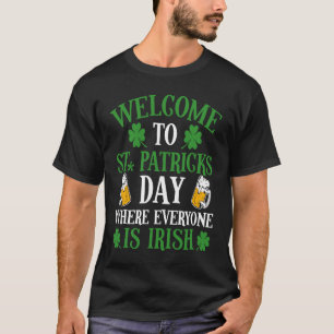 Welcome To St Patrick's Day Where Everyone Is Iris T-Shirt