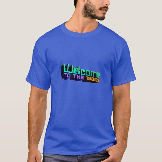 'Welcome to the 1980s' Shirts (Front)