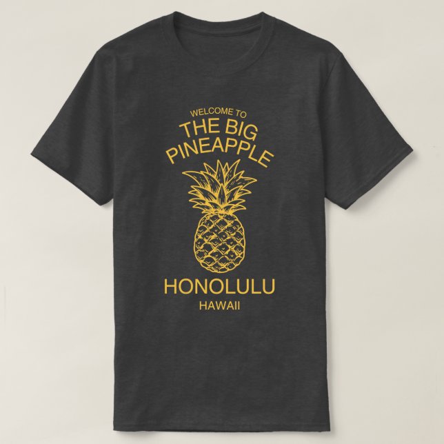 Welcome To The Big Pineapple Honolulu Hawaii TShir T-Shirt (Design Front)