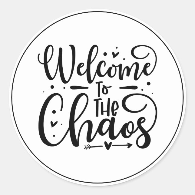 Welcome to the Chaos  Classic Round Sticker (Front)