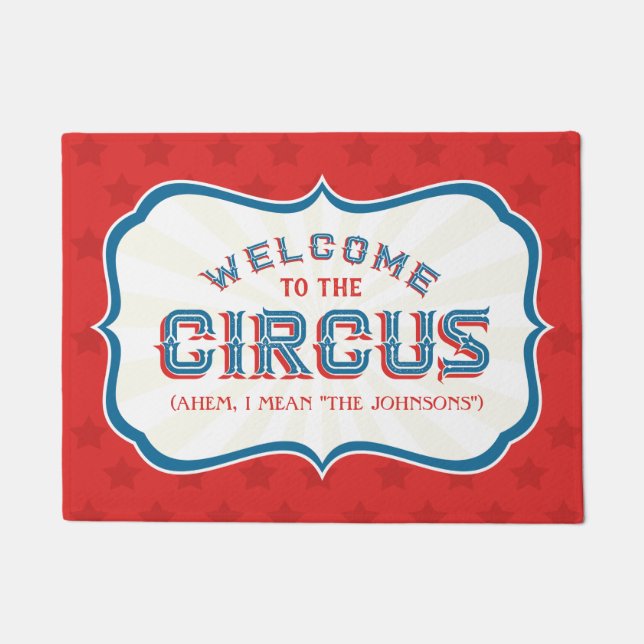 Welcome to the Circus (I mean, "YOUR FAMILY NAME") Doormat (Front)