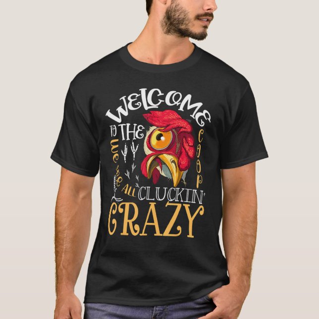 Welcome To The Coop Cluckin' Crazy Funny Chicken T-Shirt (Front)