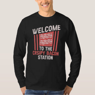 Welcome To The Crsipy Bacon Station  Pork Barbecue T-Shirt