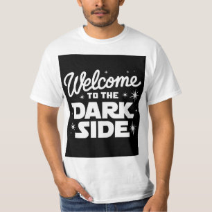 Welcome to the Dark Side - Bold Statement Tee