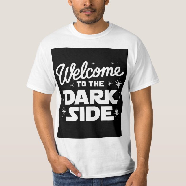 Welcome to the Dark Side - Bold Statement Tee (Front)