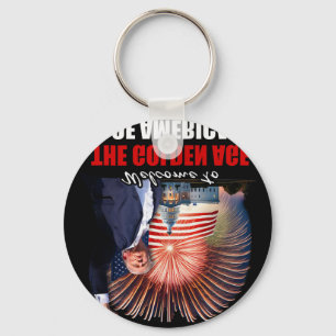 Welcome To The Golden Age Of America Trump Inaugur Key Ring