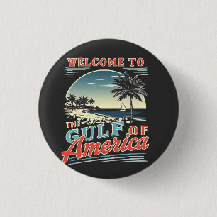 Welcome to the Gulf of America Trump  3 Cm Round Badge