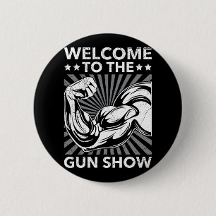 Welcome To The Gun Show Bodybuilding Gym Workout U 6 Cm Round Badge