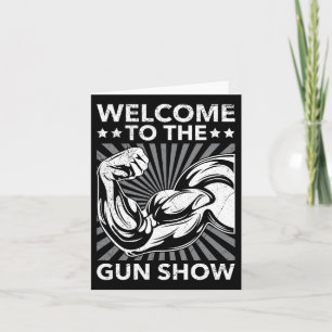 Welcome To The Gun Show Bodybuilding Gym Workout U Card