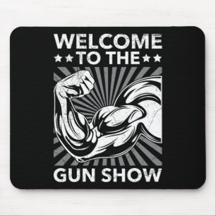 Welcome To The Gun Show Bodybuilding Gym Workout U Mouse Pad