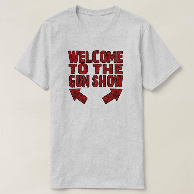 Welcome to the Gun Show T-Shirt (Design Front)