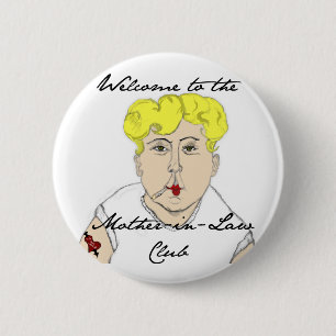 Welcome to the Mother in Law Club 6 Cm Round Badge
