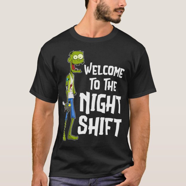 Welcome To The Night Shift  T-Shirt (Front)