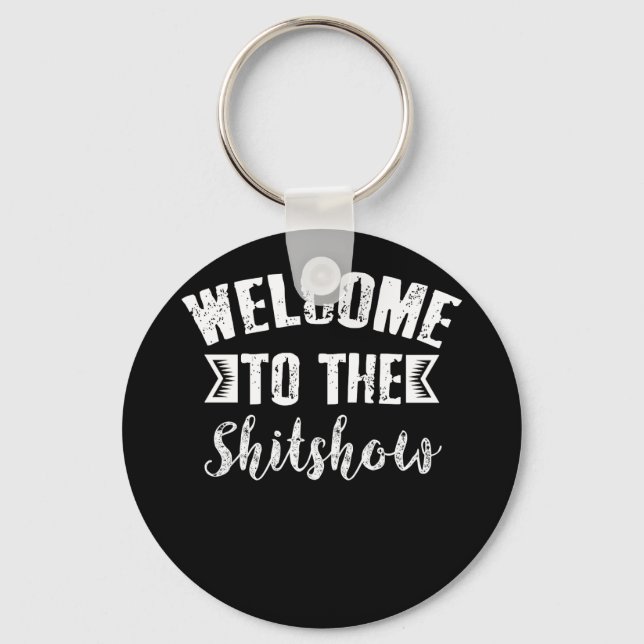 Welcome to the Shitshow Key Ring (Front)