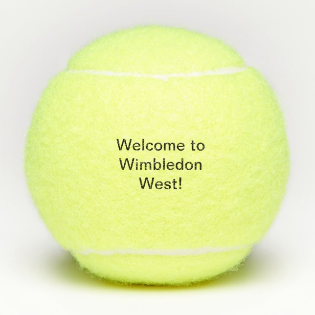 "Welcome to Wimbledon West!" Tennis Balls (Front)
