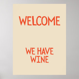 Welcome, we have wine | Funny & decorative Poster
