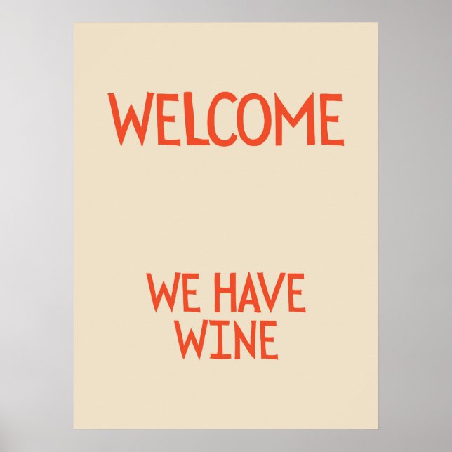 Welcome, we have wine | Funny & decorative Poster (Front)