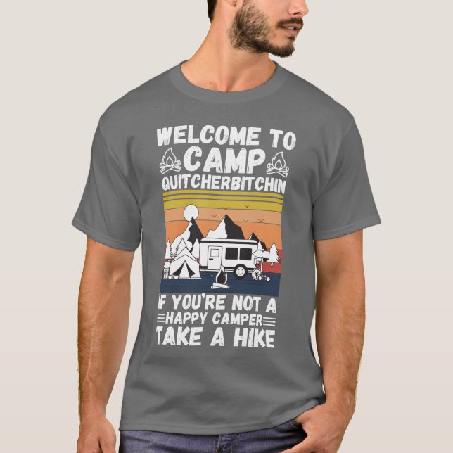 Welcomeo Camp Quitcherbitchin If You re Not A boy T-Shirt (Front)