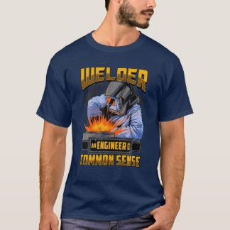 Welder: An Engineer With Common Sense Funny Weldin T-Shirt