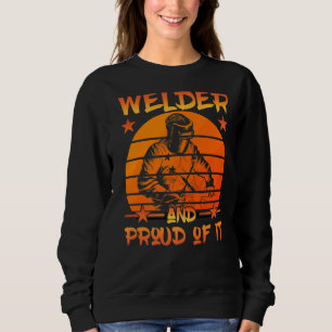 Welder And Proud Of It Sweatshirt