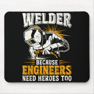 Welder Because Engineers Need Heroes Too Funny Wel Mouse Pad