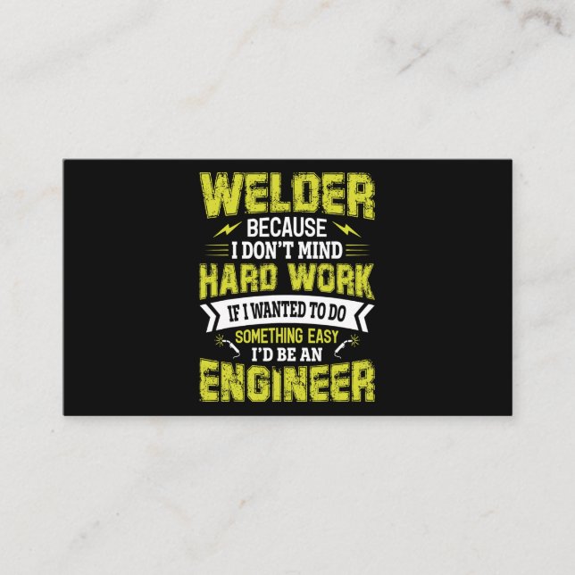 Welder Because i Dont Mind Hard Work If I Wanted T Business Card (Front)