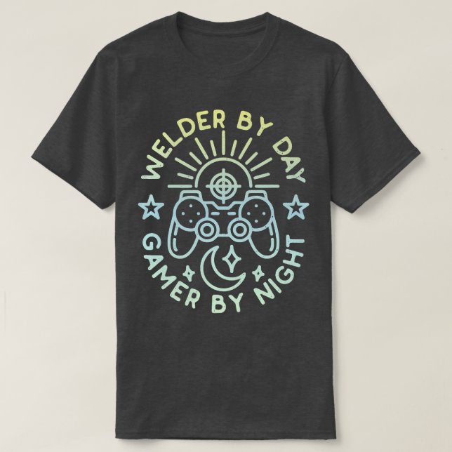 Welder By Day Gamer By Night Distressed Design Gam T-Shirt (Design Front)