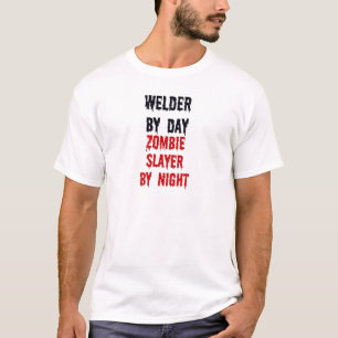 Welder By Day Zombie Slayer By Night T-Shirt