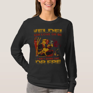 Welder Cash Love Or Beer I Ain't Doing For Free T-Shirt