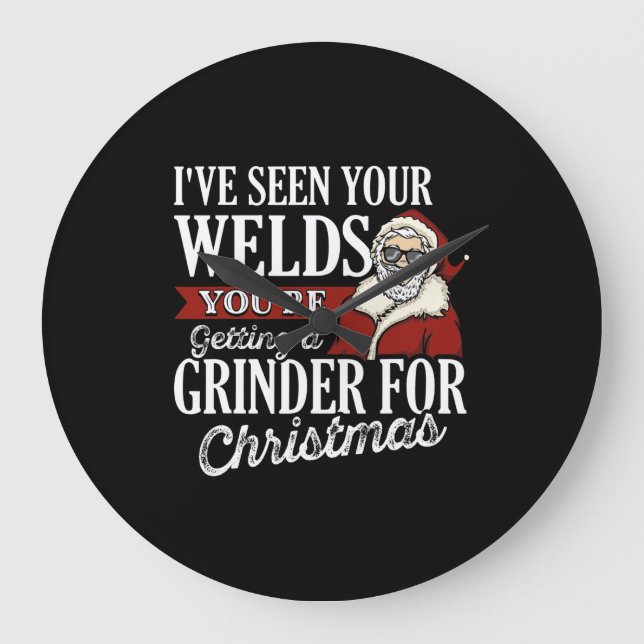 Welder Christmas Gifts I've Seen Your Welds Funny Large Clock (Front)