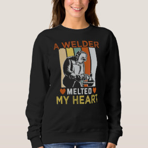 Welder Craftsman Meme A Welder Melted My Heart Wel Sweatshirt