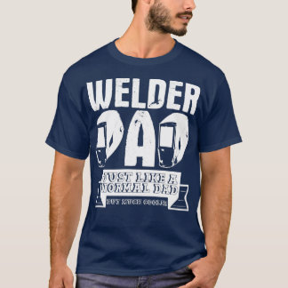 Welder Dad Joke Welding Daddy Engineer Craftsman T T-Shirt
