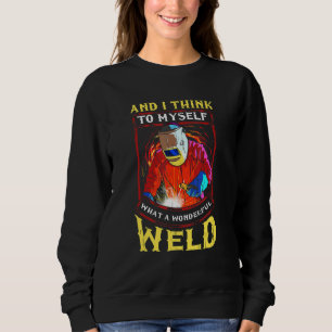 Welder Dad What a Wonderful Weld Welding Husband P Sweatshirt