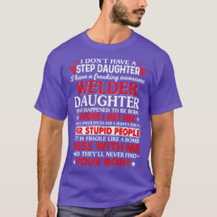 Welder Daughter Who Happened Proud Welder T Shirts