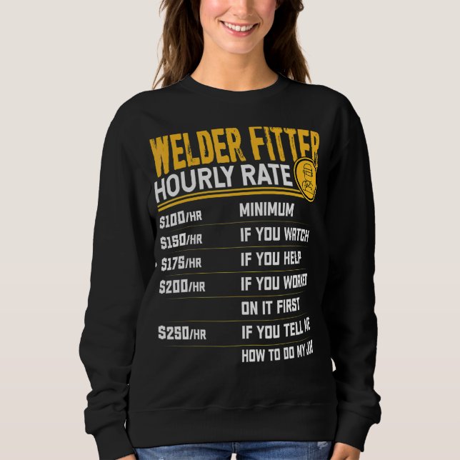 Welder Fitter Hourly Rate   Welder Welding Worker Sweatshirt (Front)