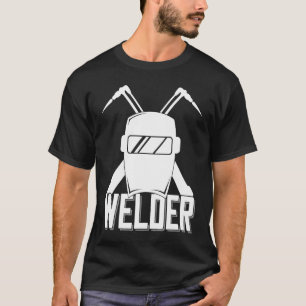 Welder Helmet Saying For Proud Metalworker T-Shirt
