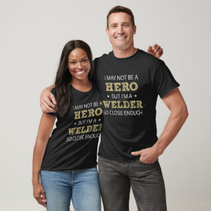Welder Hero Humour Novelty T-Shirt