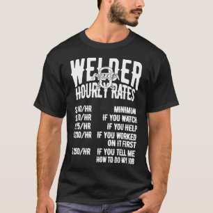 Welder Hourly Rate Costume For Welder Funny Weldin T-Shirt