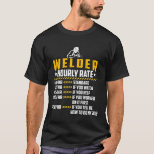 Welder Hourly Rate Loves Welding Repairman Labour T-Shirt