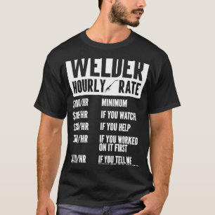 Welder Hourly Rate Welding Union Funny Steel Worke T-Shirt