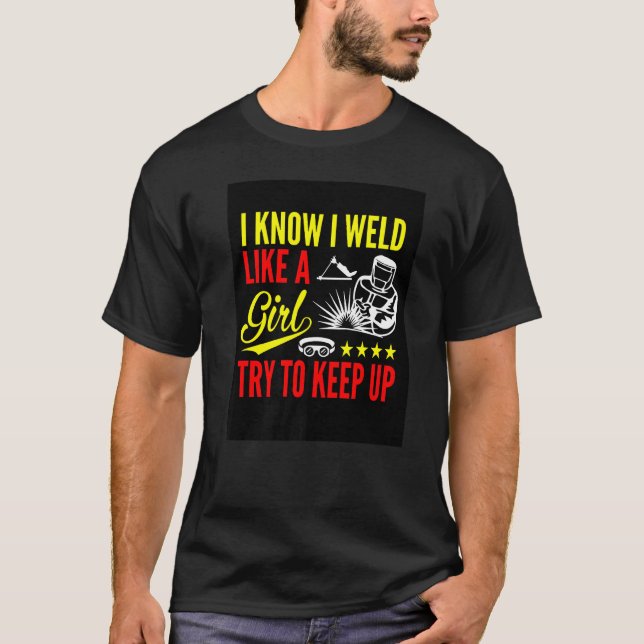 Welder is here Weld welding metal T-Shirt (Front)